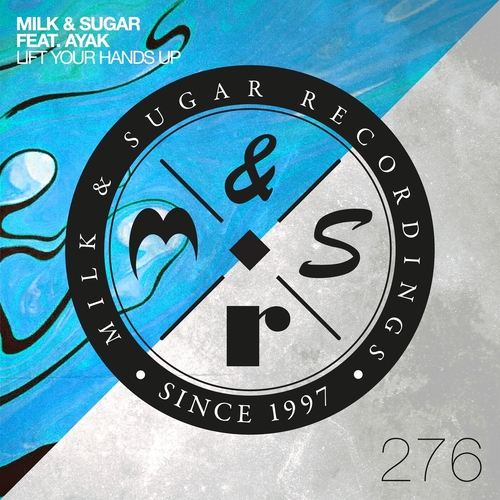Milk & Sugar, Ayak - Lift Your Hands Up [MSR276] AIFF